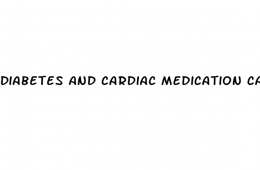Diabetes Pypsugar And Cardiac Medication Carvedilol 