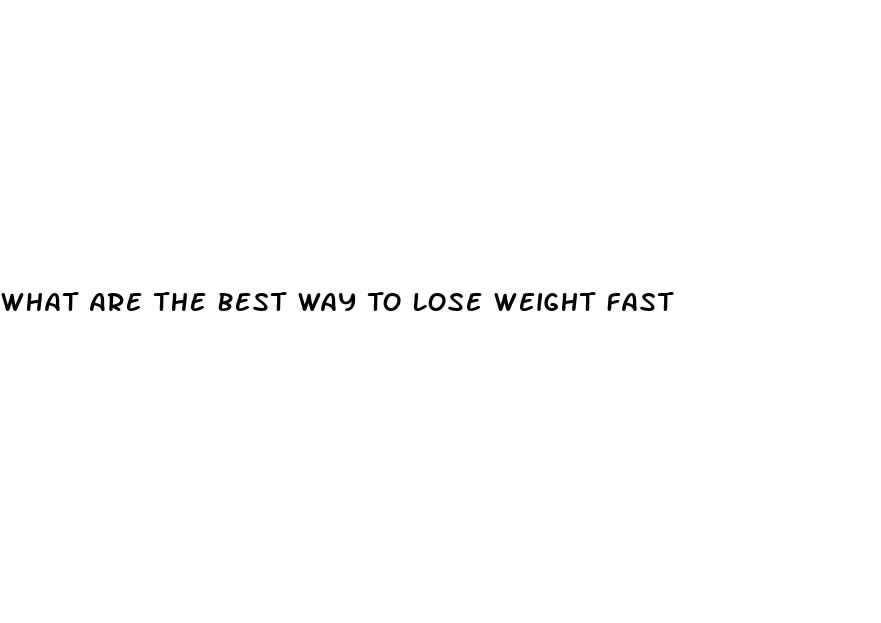 What Are The Best Way To Lose Knwldiet Weight Fast 